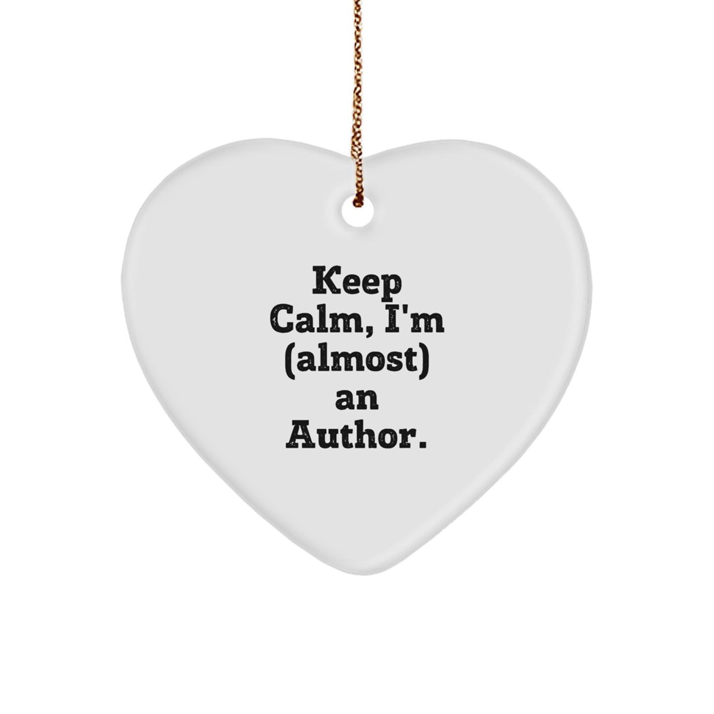 Funny Author Heart Ornament Gifts from Friends and Family to Author - Keep Calm, I'm (almost) An Author. - Image 1