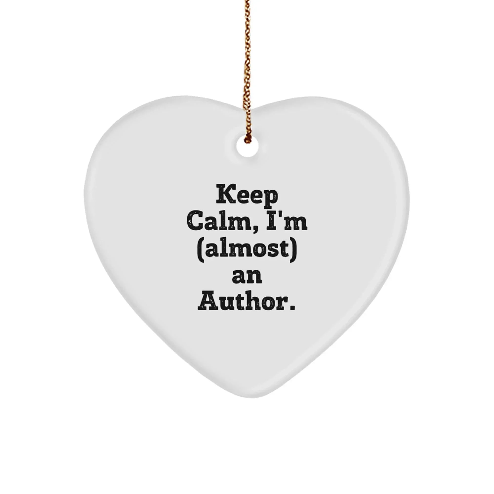 Funny Author Heart Ornament Gifts from Friends and Family to Author - Keep Calm, I'm (almost) An Author.