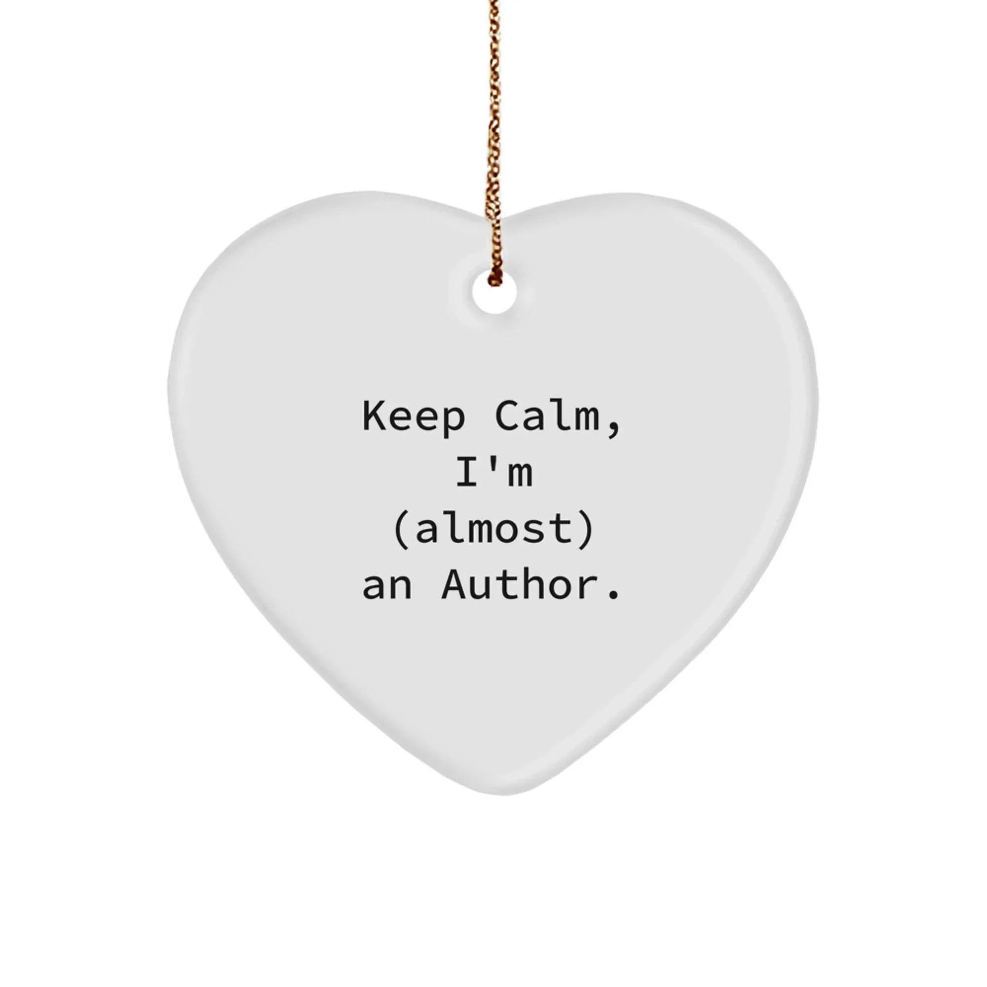Author Inspirational Heart Ornament Gifts from Family, Friends, or Coworkers for Men, Women, or Author - Keep Calm, I'm (almost) An Author. Christmas Unique Decorations