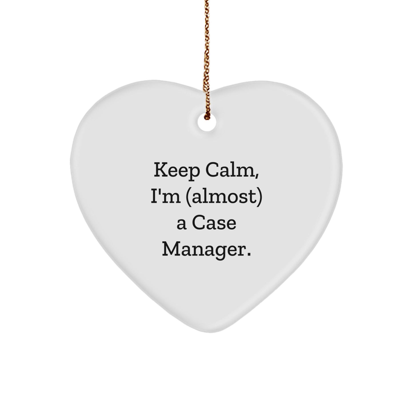 Funny Case Manager Gifts from Friends - Keep Calm Heart Ornament for Christmas