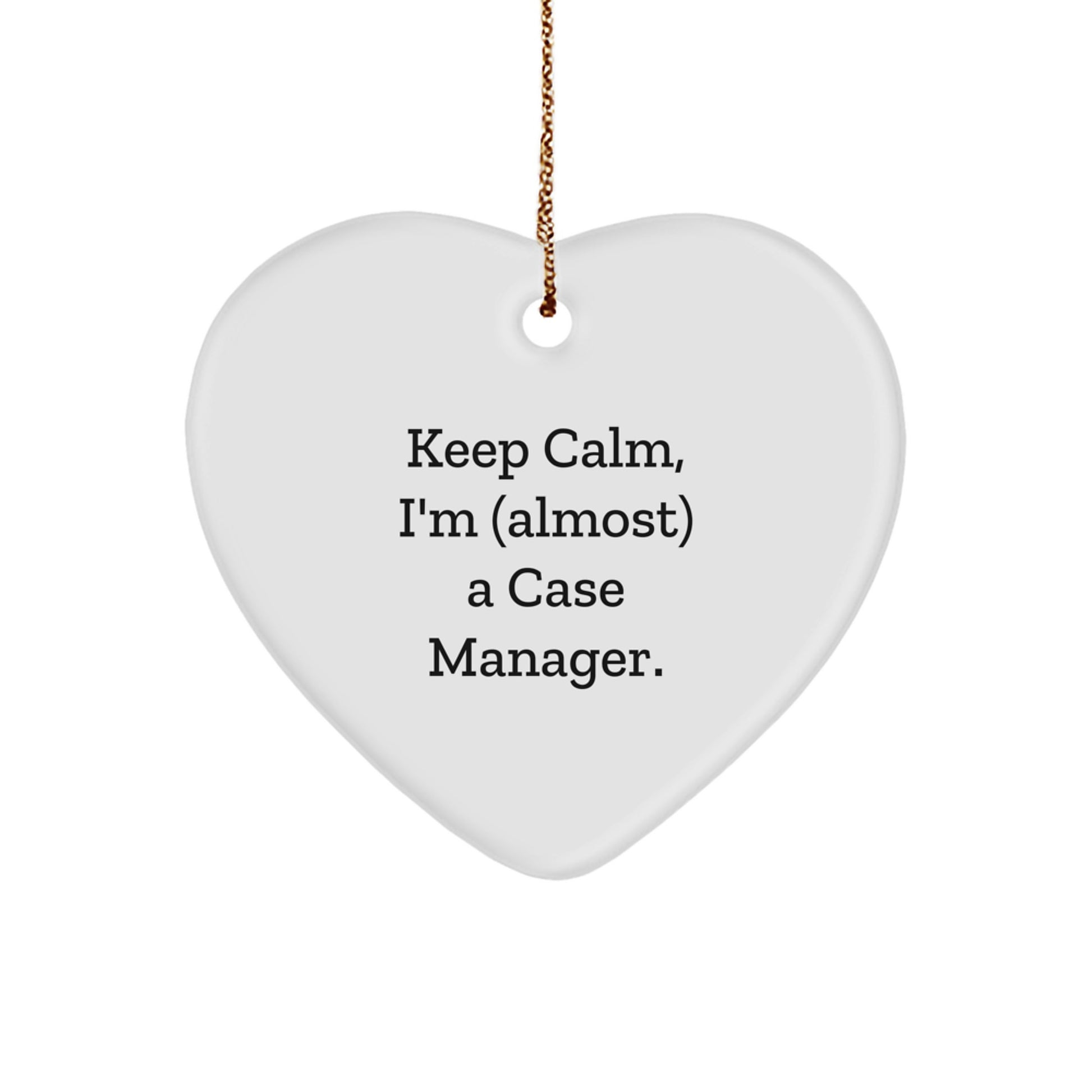 Funny Case Manager Gifts from Friends - Keep Calm Heart Ornament for Christmas