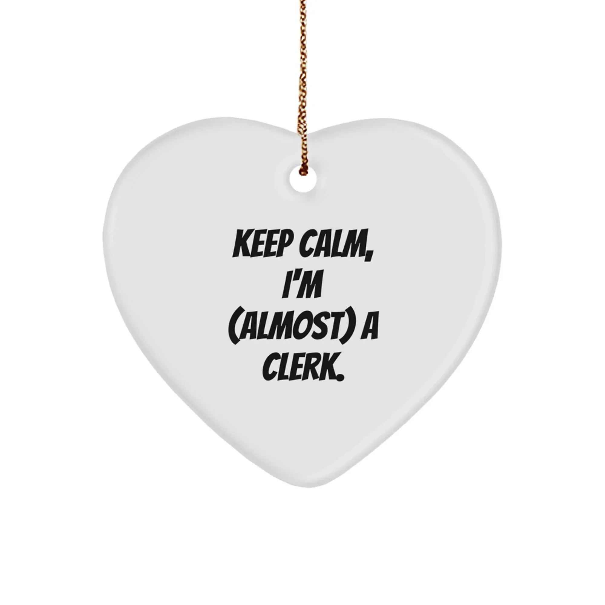 Funny Clerk Heart Ornament Gifts from Friends and Family for Men and Women, Keep Calm I'm (almost) A Clerk Christmas Unique Gifts