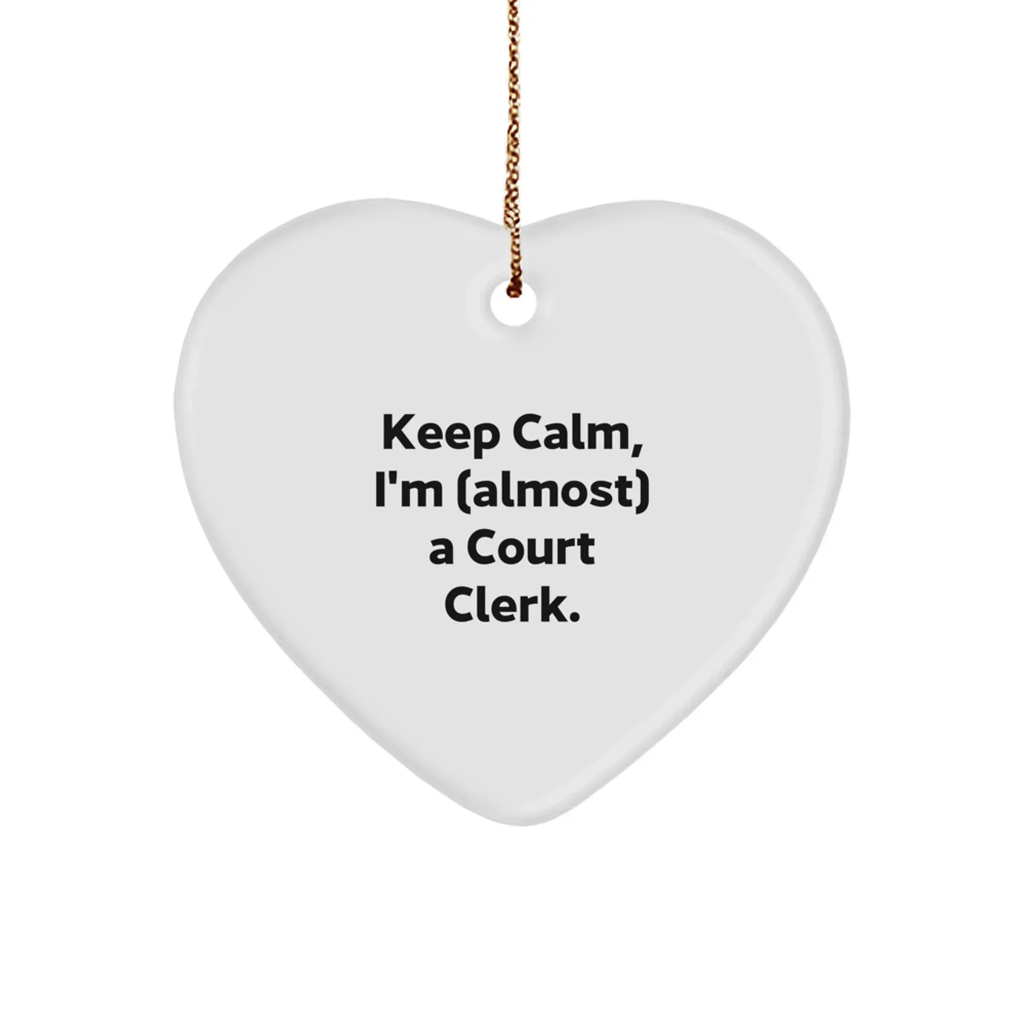 Funny Court Clerk Gifts for Court Clerks, Christmas Unique Heart Ornament with Keep Calm I'm Almost a Court Clerk, Gifts from Friends for Court Clerk
