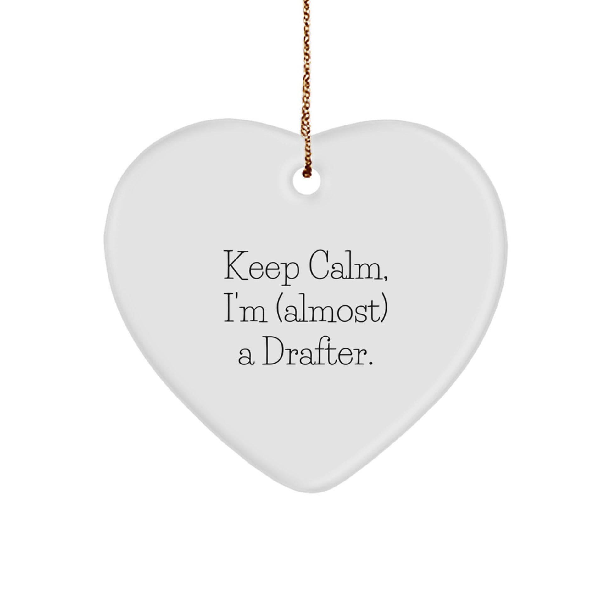  Funny Drafter Gifts from Family for Him, Heart Ornament for Christmas Unique Presents, Keep Calm I'm (almost) A Drafter Home Decor - Image 1