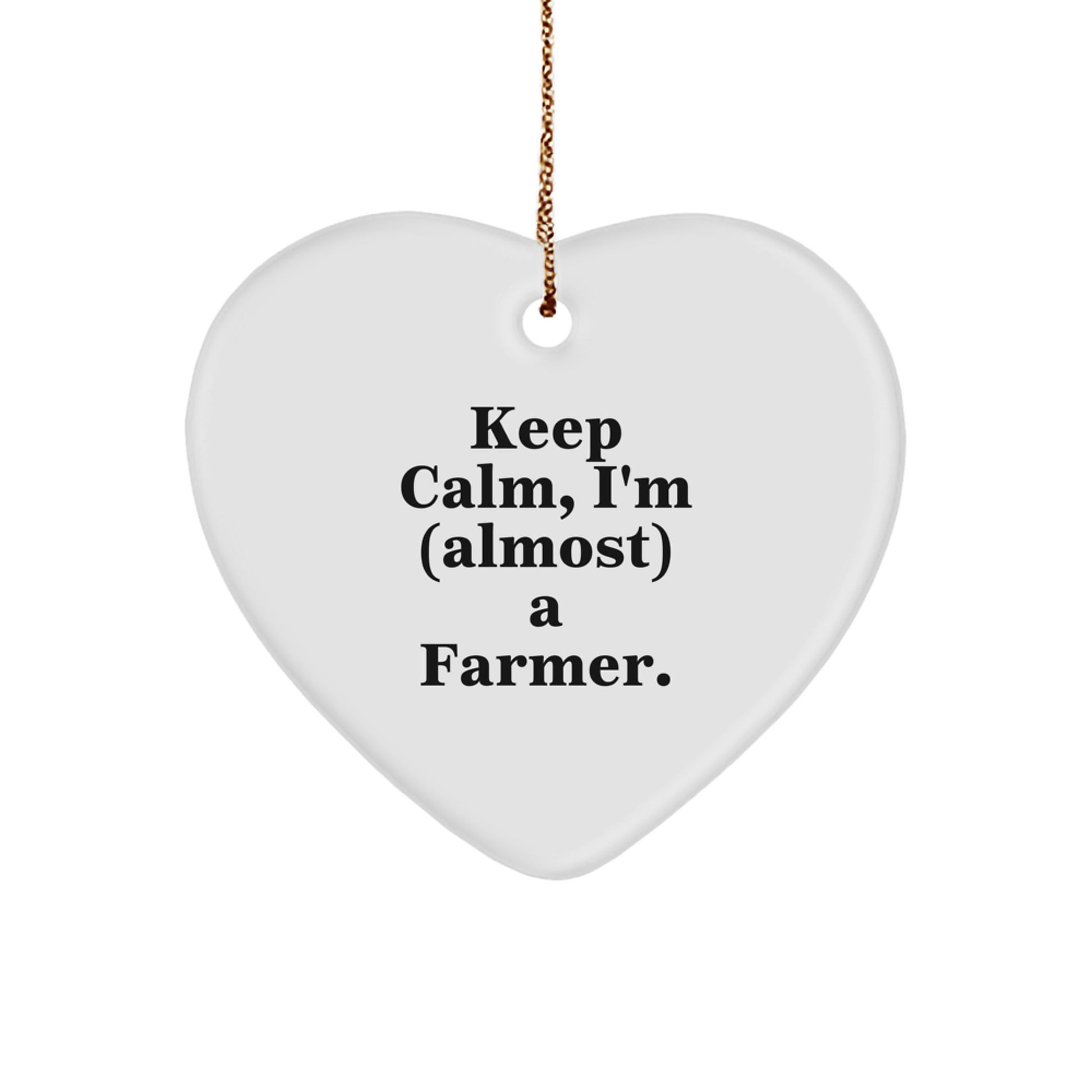 Funny Farmer Gifts from Family - Christmas Unique Heart Ornament - Keep Calm, I'm (almost) A Farmer. - Image 1