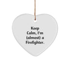 Funny Firefighter Gifts from Friends, Heart Ornament for Christmas Unique Gifts, Inspirational 'Keep Calm, I'm (almost) A Firefighter' Quote for Firefighter Men