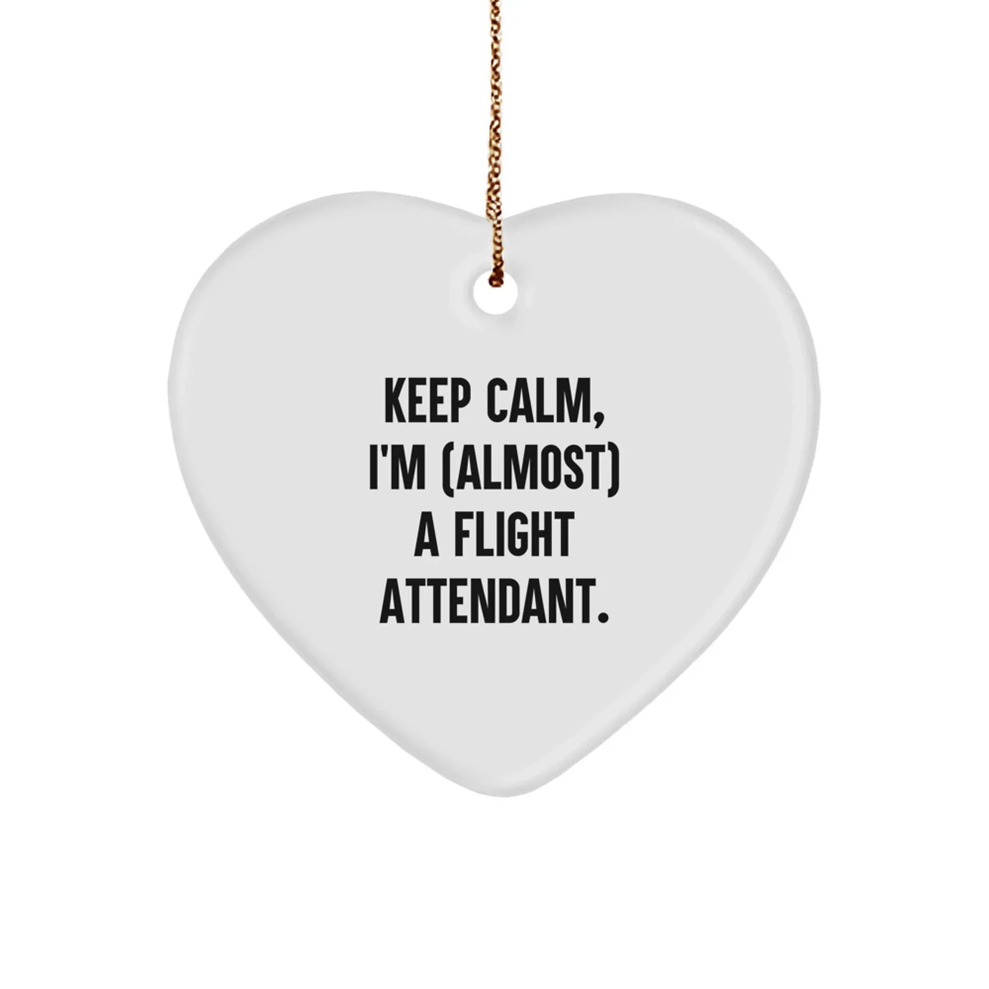 Funny Flight Attendant Gifts from Family for Flight Attendant, Heart Ornament, Keep Calm I'm almost a Flight Attendant, Christmas Unique Gifts