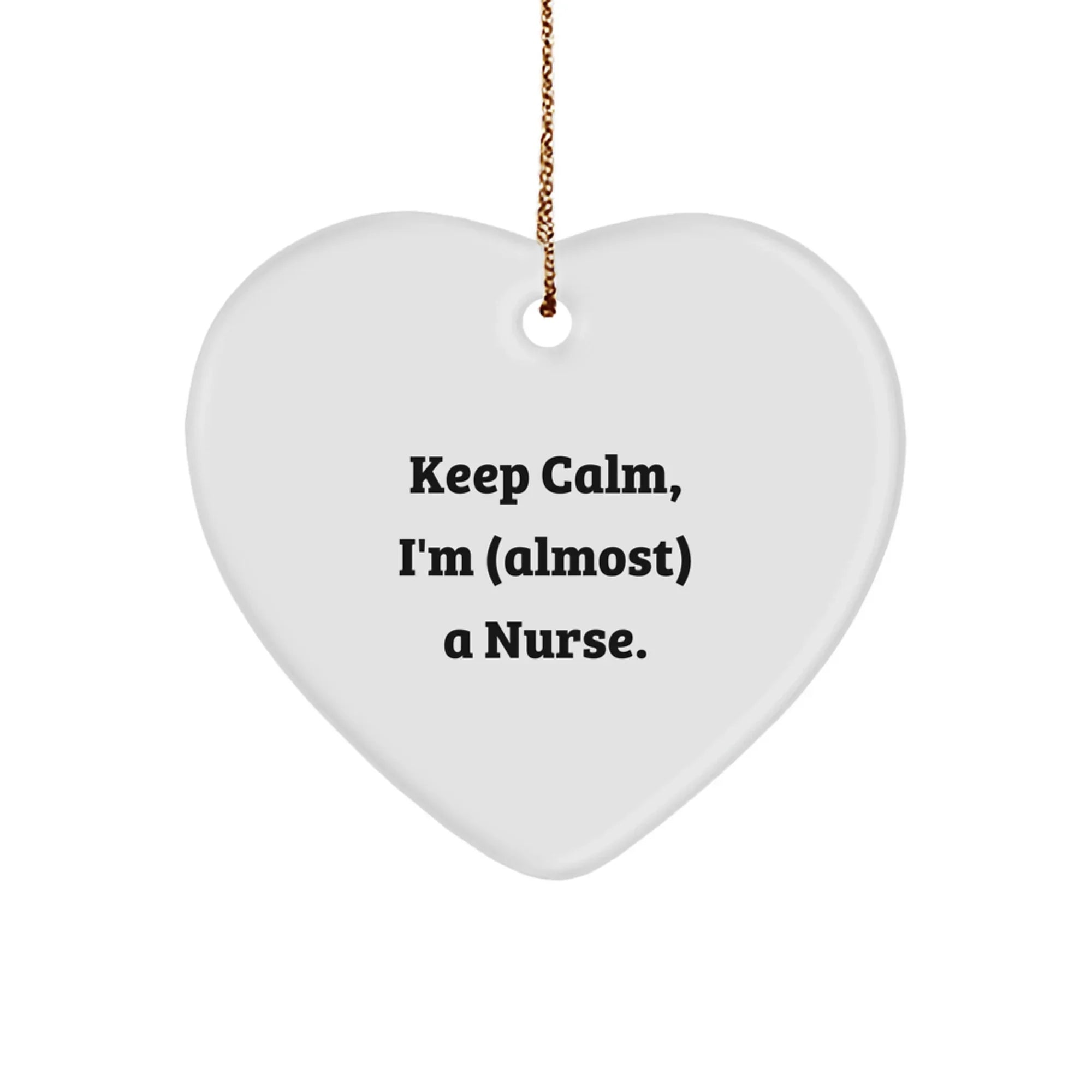 Funny Nurse Gifts, Keep Calm I'm (almost) A Nurse Heart Ornament Christmas Unique Gifts from Friends, for Nurse, Family, Coworkers