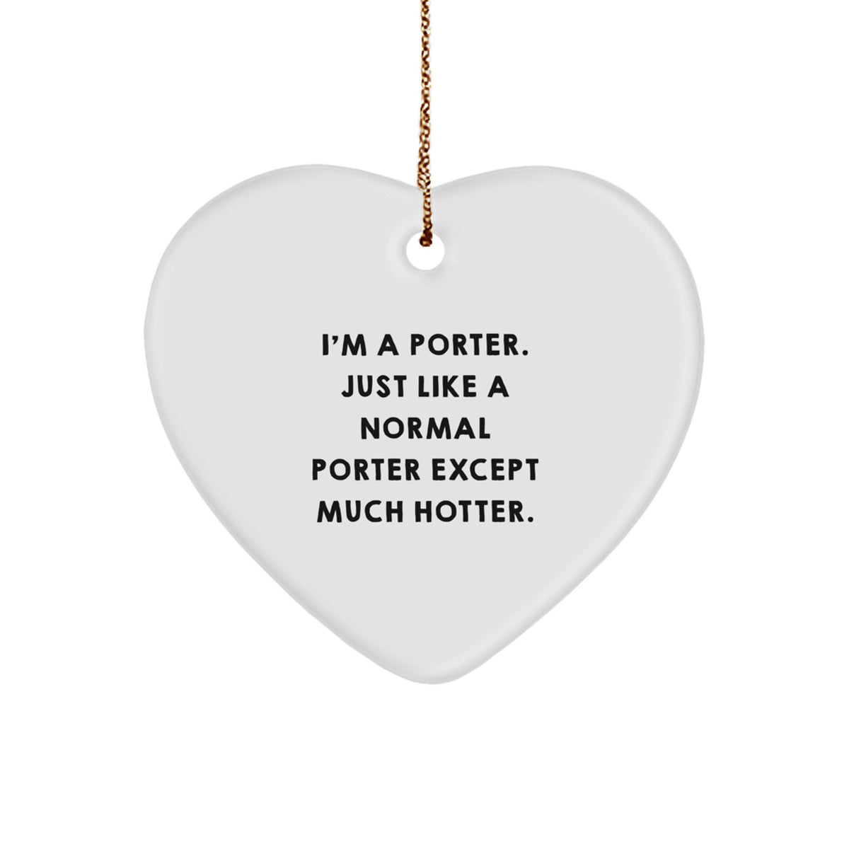 Funny Porter Christmas Ornament Gift - I'm A Porter, Just Hotter - Image 1