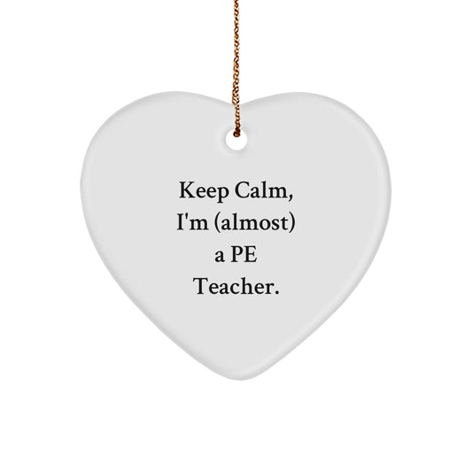 Funny PE Teacher Gifts from Friends, Heart Ornament, Keep Calm I'm (almost) A PE Teacher Christmas Unique Gifts for PE Teacher - Image 1