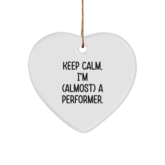 Funny Performer Heart Ornament, Gifts from Friends, Family, or Coworkers, Perfect for Christmas Unique Gifts, Keep Calm I'm (almost) A Performer Gifts for Men, Women, or Fellow Performers - Image 1