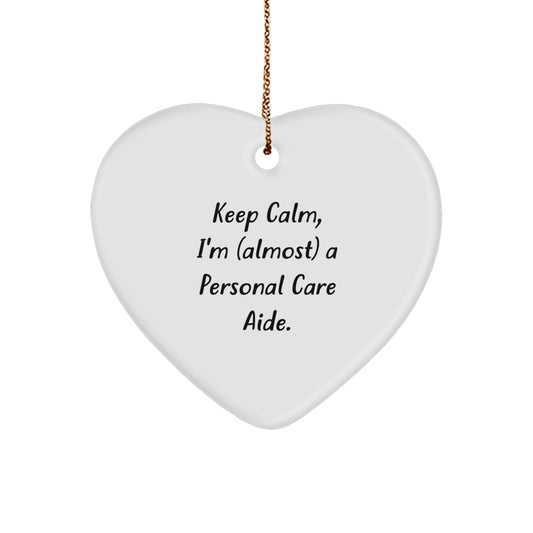 Personal Care Aide Gifts, Keep Calm, I'm (almost) A Personal Care Aide., Heart Ornament for Christmas, Gifts from Family, Gifts for Personal Care Aide - Image 1