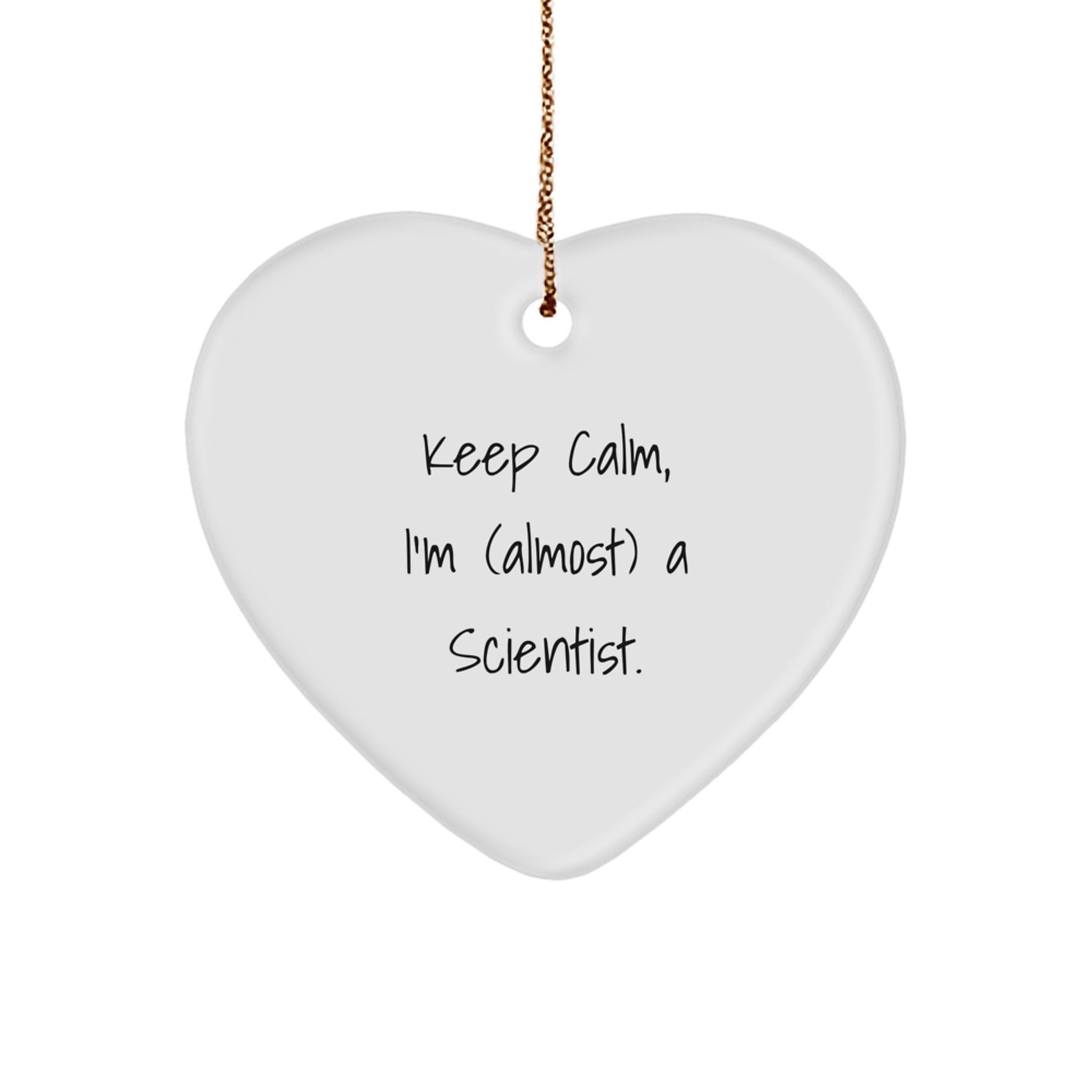 Funny Scientist Gifts for Men - Keep Calm I'm (almost) A Scientist. Heart Ornament, Christmas Unique Gifts from Family to Friends, Coworkers, and Scientist - Image 1