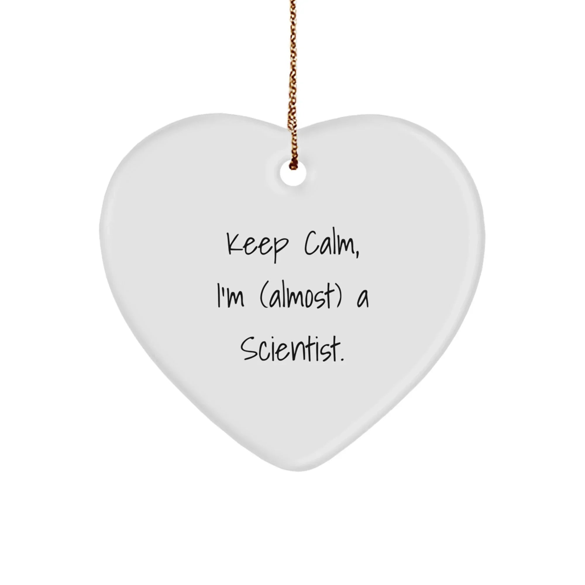 Funny Scientist Gifts for Men - Keep Calm I'm (almost) A Scientist. Heart Ornament, Christmas Unique Gifts from Family to Friends, Coworkers, and Scientist