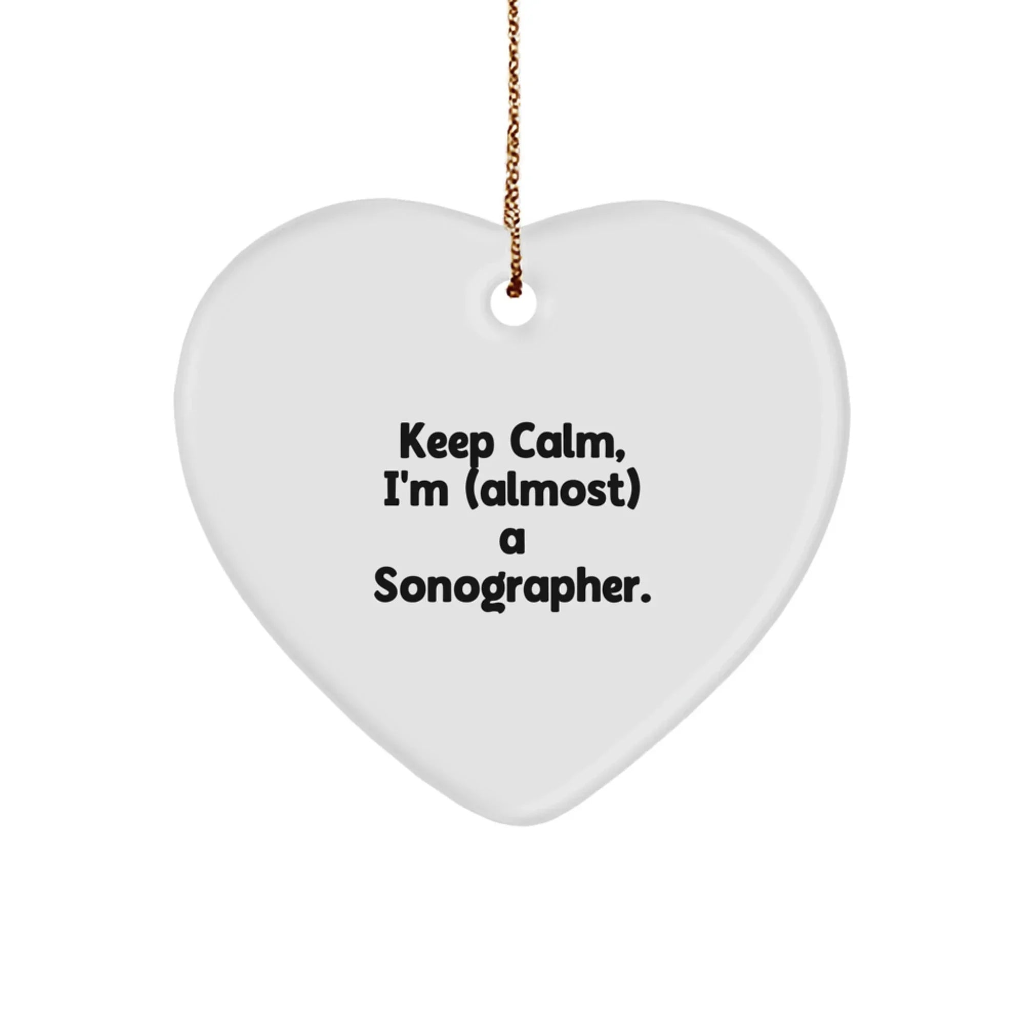 Funny Sonographer Gifts, Keep Calm, I'm (almost) A Sonographer., Heart Ornament for Christmas, Gifts from Friends to Family
