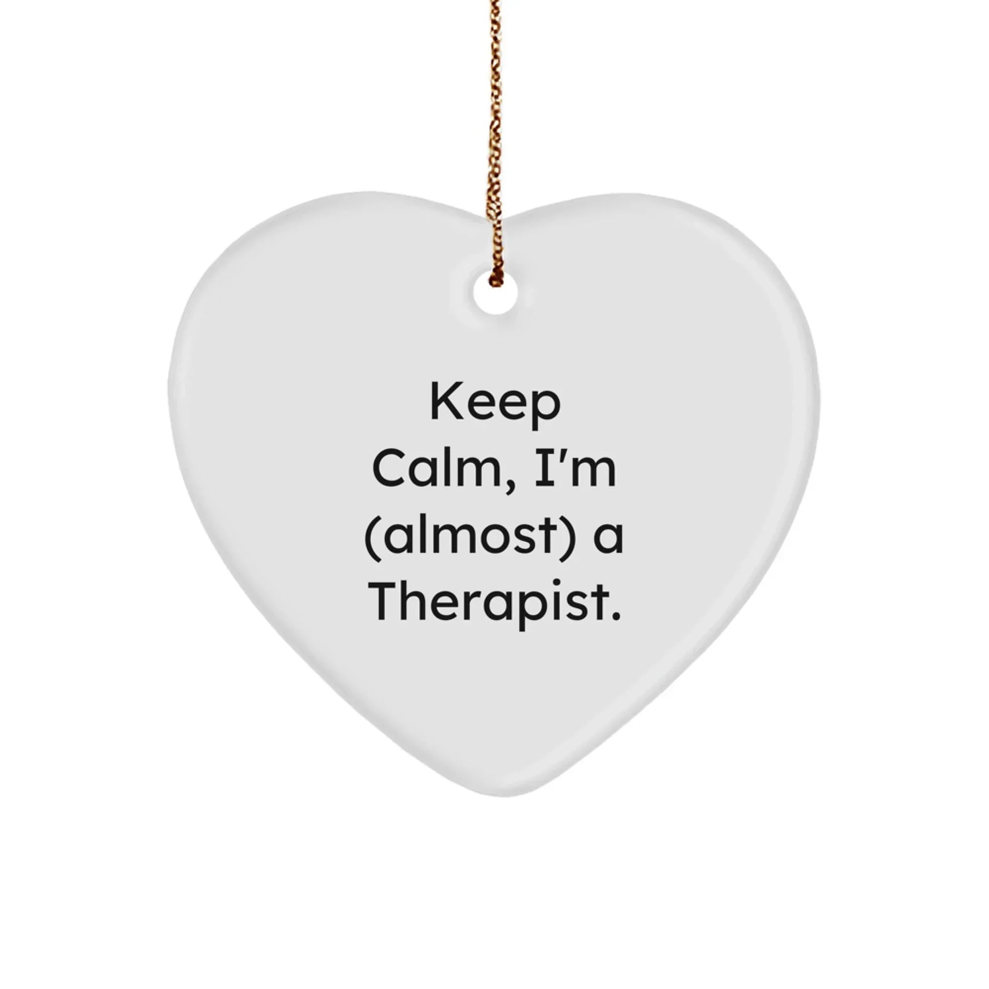 Funny Gifts from Friends to Therapist Christmas Unique Heart Ornament Quotes Keep Calm I'm (almost) A Therapist.