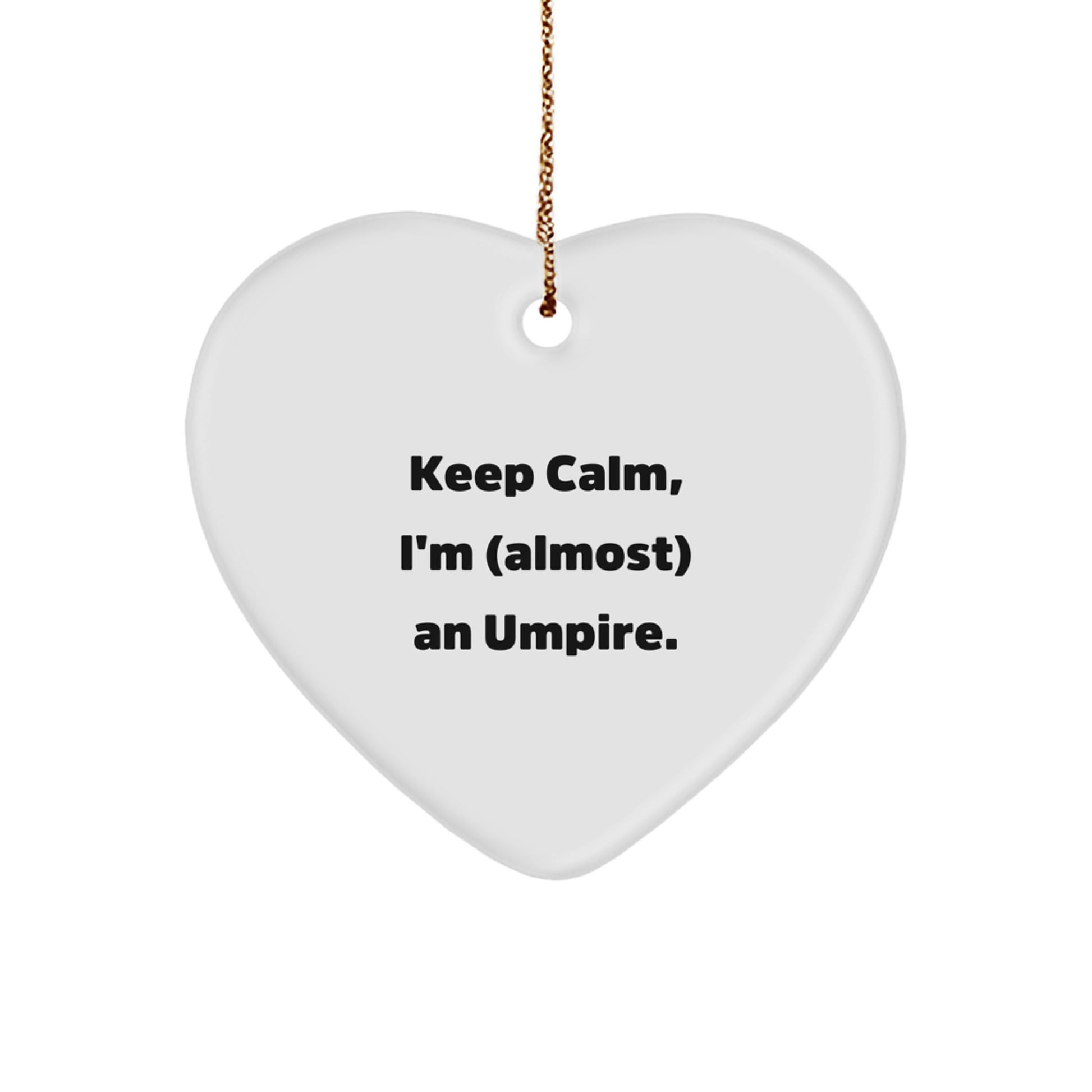 Funny Umpire Heart Ornament Gifts from Friends for Christmas Unique Umpire Lover, Keep Calm, I'm (almost) An Umpire. Heart Shaped Umpire Decor - Image 1