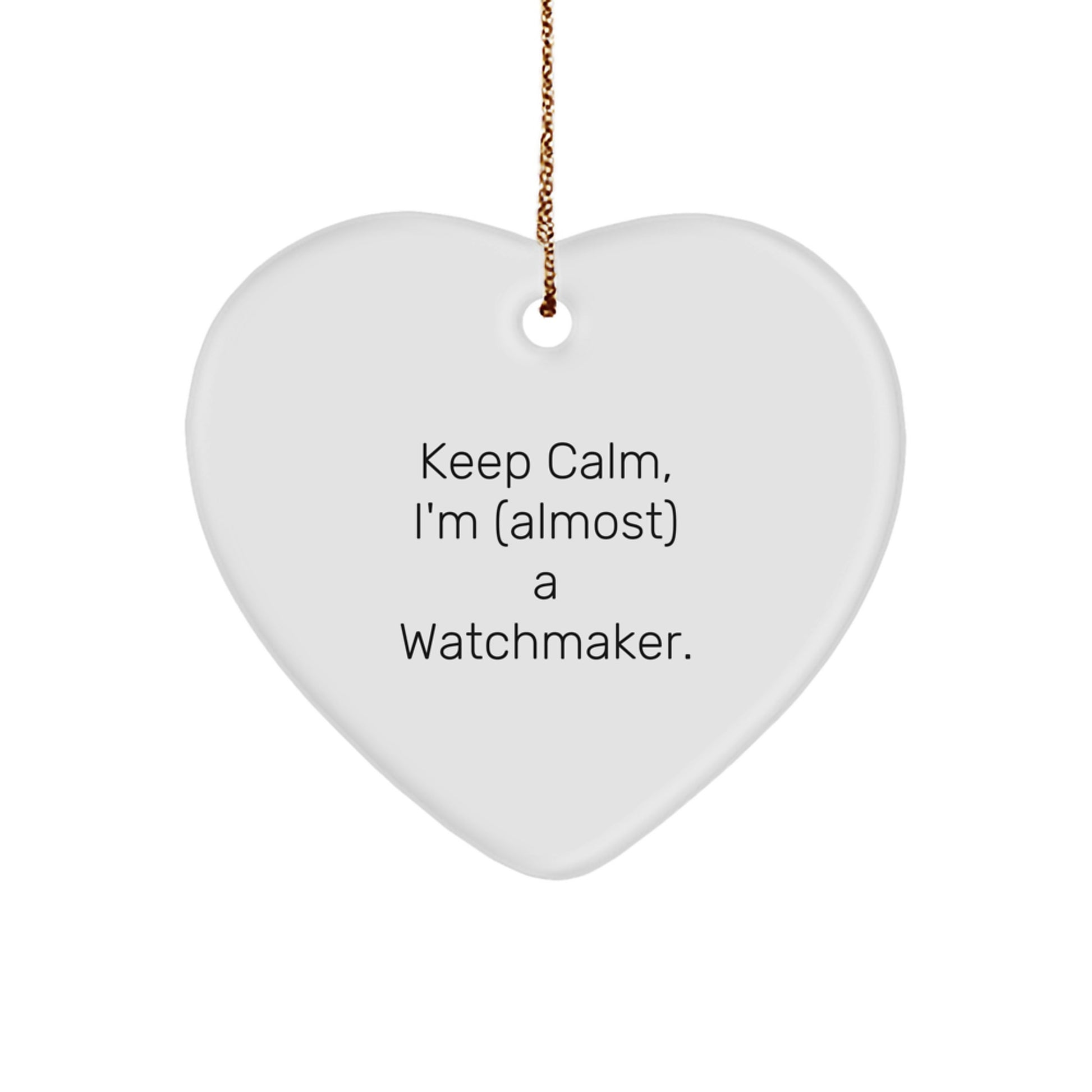 Funny Watchmaker Gifts for Men - Heart Ornament 'Keep Calm, I'm (almost) A Watchmaker' Christmas Unique Gifts from Friends - Image 1