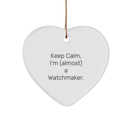 Funny Watchmaker Gifts for Men - Heart Ornament 'Keep Calm, I'm (almost) A Watchmaker' Christmas Unique Gifts from Friends - Image 1