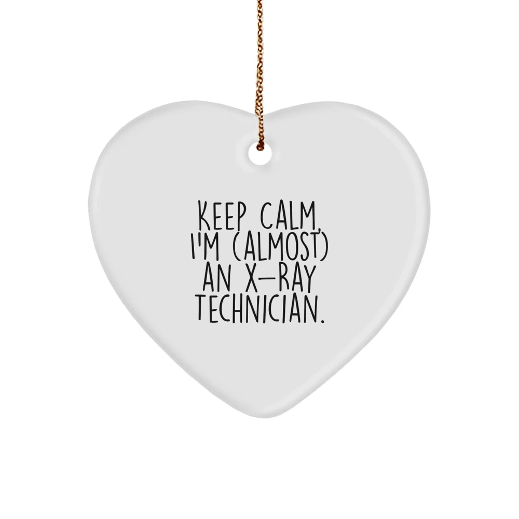 Funny X-Ray Technician Christmas Unique Gifts from Family, Heart Ornament for Men - Keep Calm, I'm (almost) An X-ray Technician.