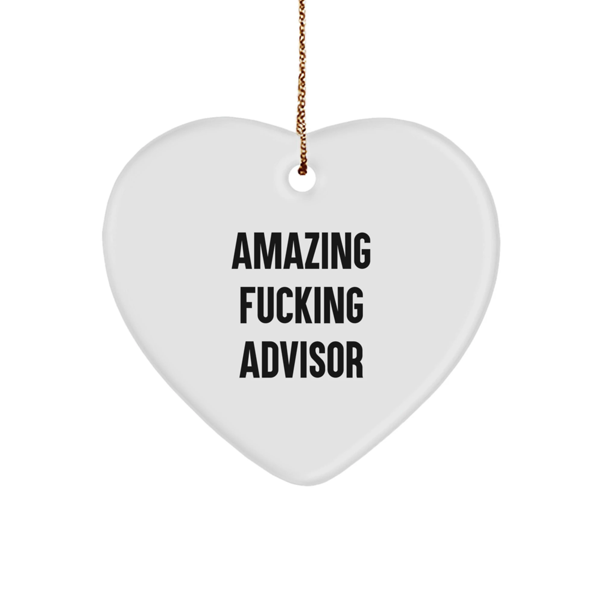 Funny Advisor Gifts from Men for Friends, Amazing F--king Advisor Heart Ornament, Christmas Unique Gifts for Advisor