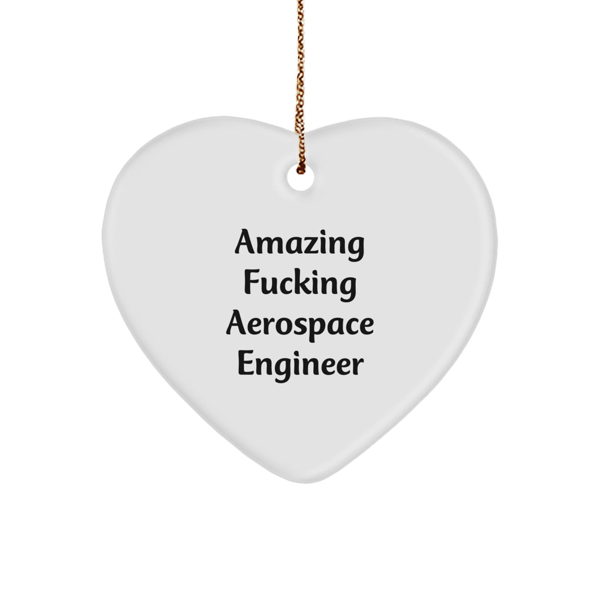 Funny Aerospace Engineer Heart Ornament, Gifts from Men to Friends, Christmas Unique Presents for Him, Inspirational Quote 'Amazing F--king Aerospace Engineer' - Image 1