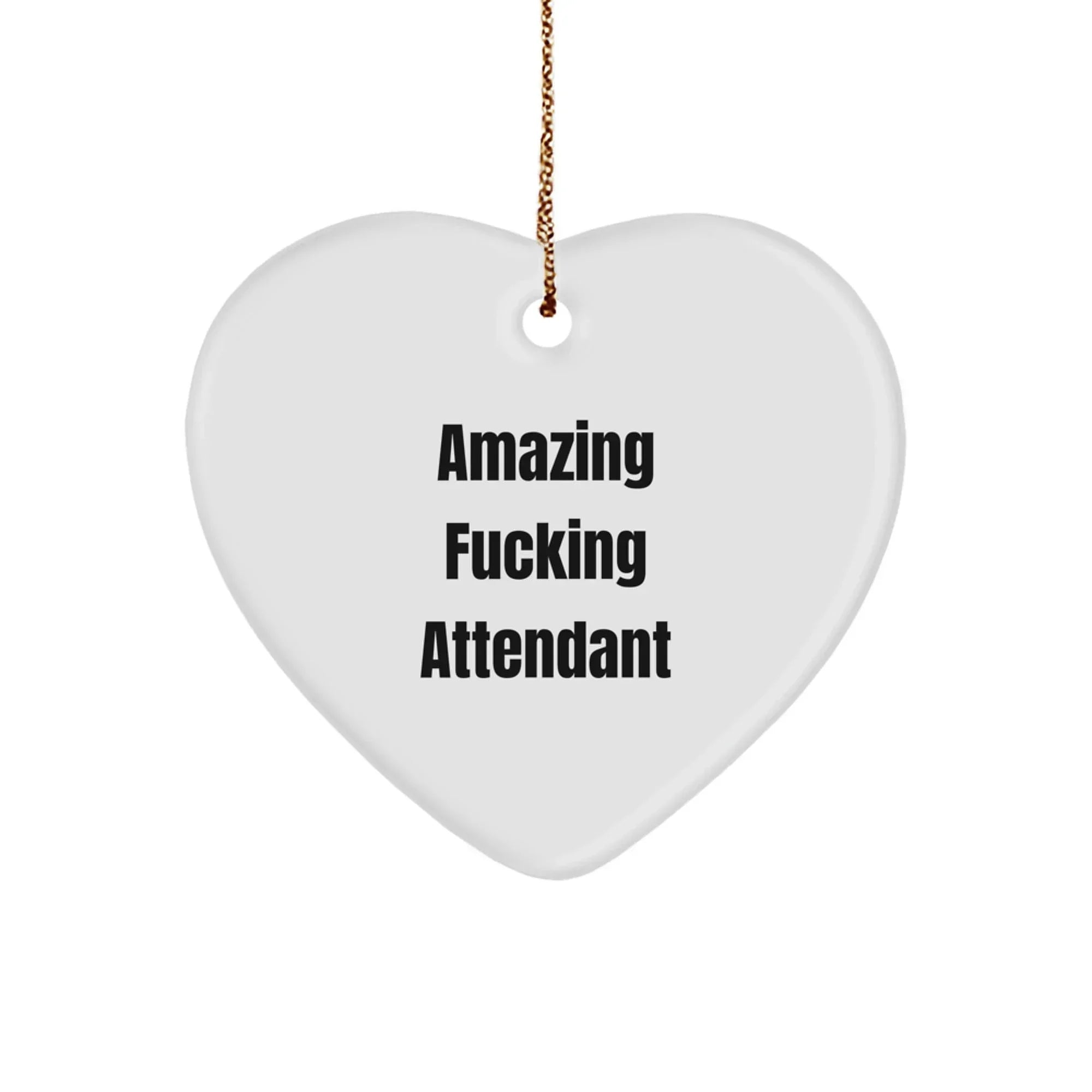 Funny Attendant Gifts for Men, Funny Heart Ornament Gifts from Friends, Amazing F--king Attendant Christmas Unique Gifts