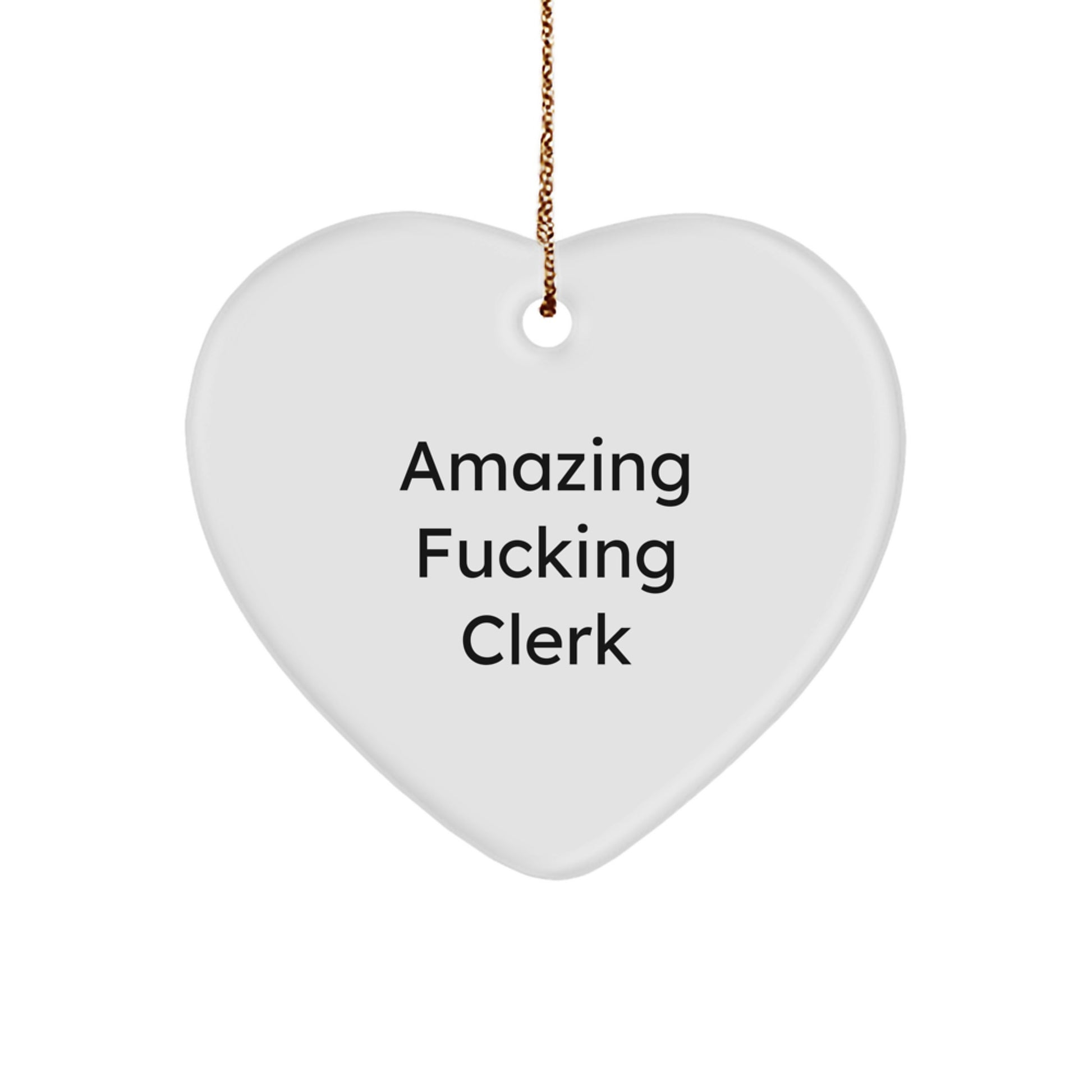 Funny Clerk Gifts from Friends Unique Christmas Ornaments Heart Shaped Desk Decor - Amazing F--king Clerk - Image 1