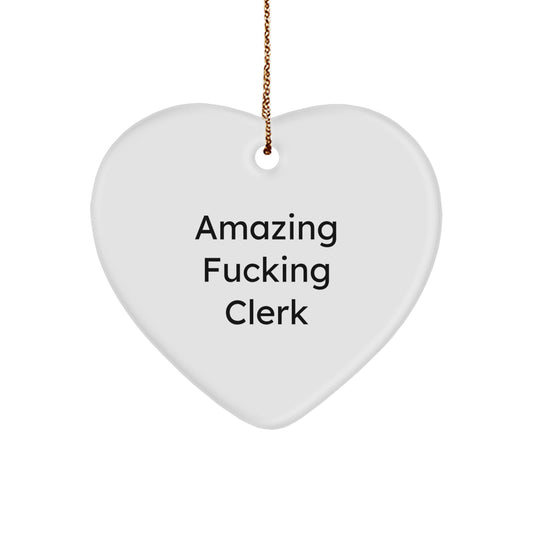 Funny Clerk Gifts from Friends Unique Christmas Ornaments Heart Shaped Desk Decor - Amazing F--king Clerk - Image 1