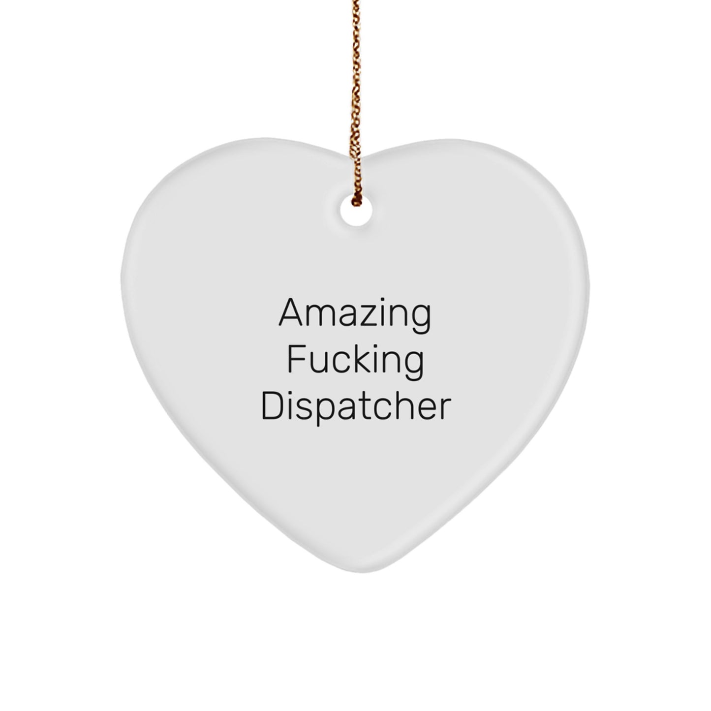 Funny Dispatcher Heart Ornament Gifts from Friends, Coworkers, Family - 'Amazing F--king Dispatcher' Quote - Christmas Unique Gifts for Dispatchers, Men, Women - Image 1