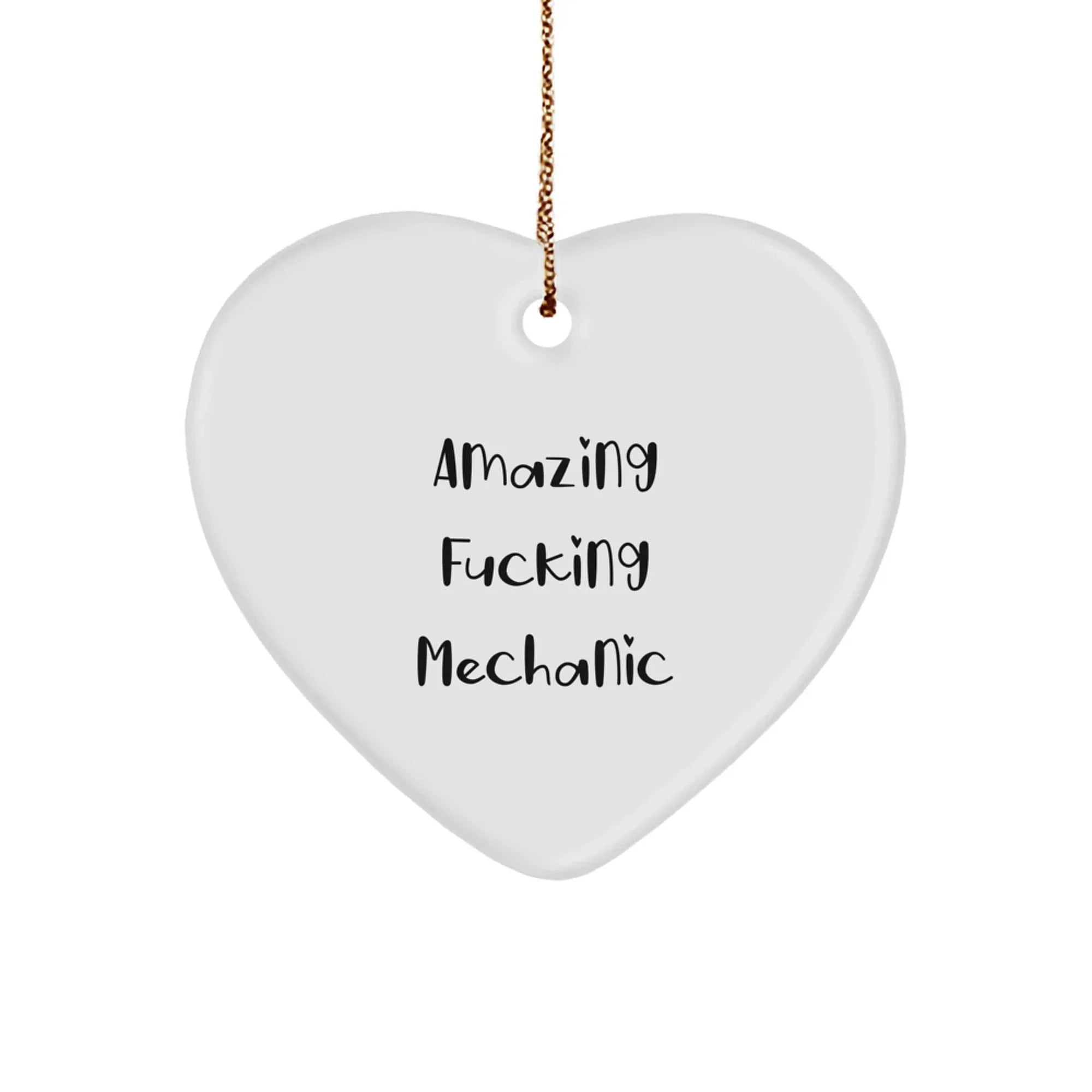 Funny Mechanic Gifts from Men to Mechanic Friends, Unique Christmas Unique Gifts for Mechanic, Heart Ornament Quote - Amazing F--king Mechanic
