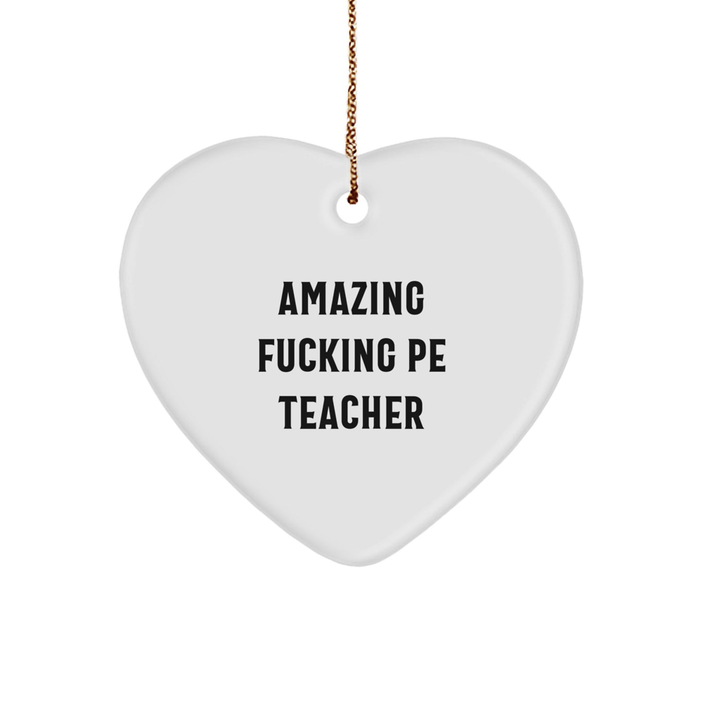 Funny PE Teacher Gifts - Heart Ornament with Amazing Quote, Ideal Gifts from Friends for Men, Women, or Coworkers this Christmas - Image 1