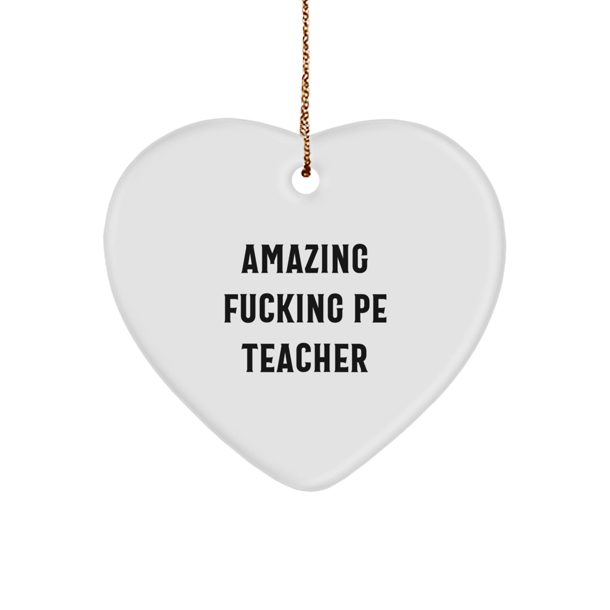 Funny PE Teacher Gifts - Heart Ornament with Amazing Quote, Ideal Gifts from Friends for Men, Women, or Coworkers this Christmas - Image 1