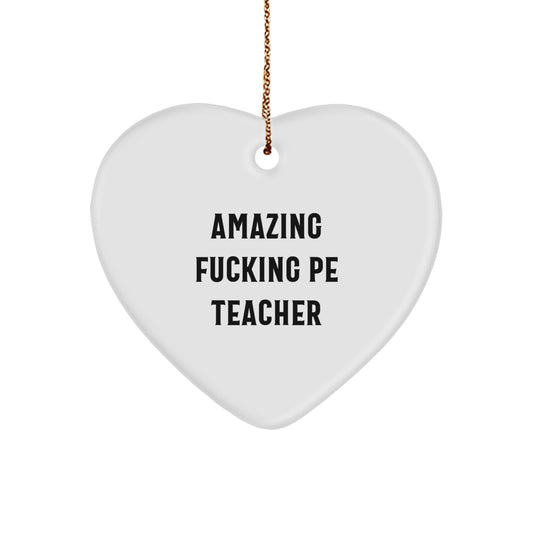 Funny PE Teacher Gifts - Heart Ornament with Amazing Quote, Ideal Gifts from Friends for Men, Women, or Coworkers this Christmas - Image 1