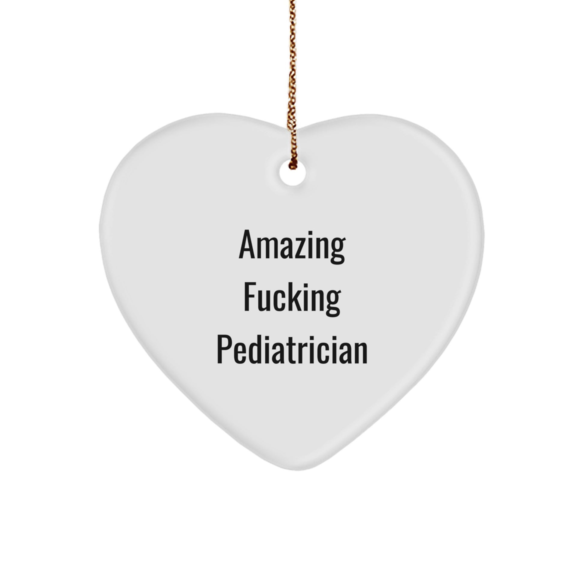 Funny Pediatrician Gifts from Amazing Quote Heart Ornament for Christmas - Image 1