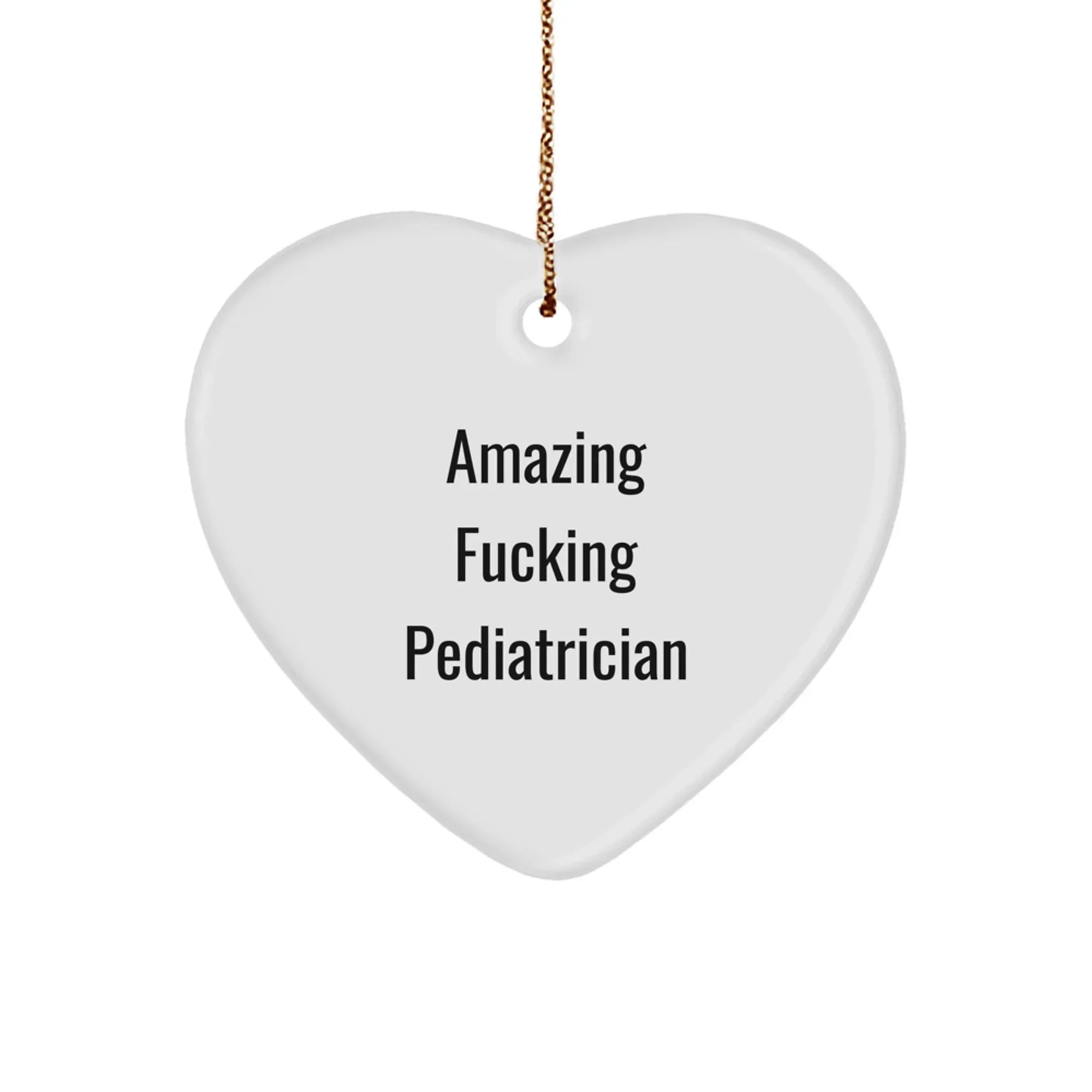 Funny Pediatrician Gifts from Amazing Quote Heart Ornament for Christmas