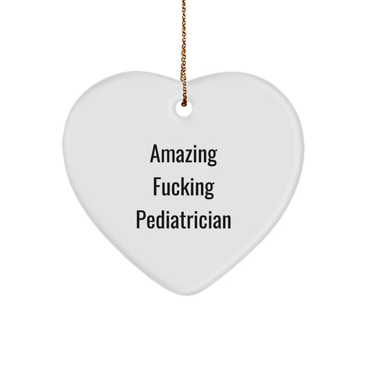 Funny Pediatrician Gifts from Amazing Quote Heart Ornament for Christmas - Image 1