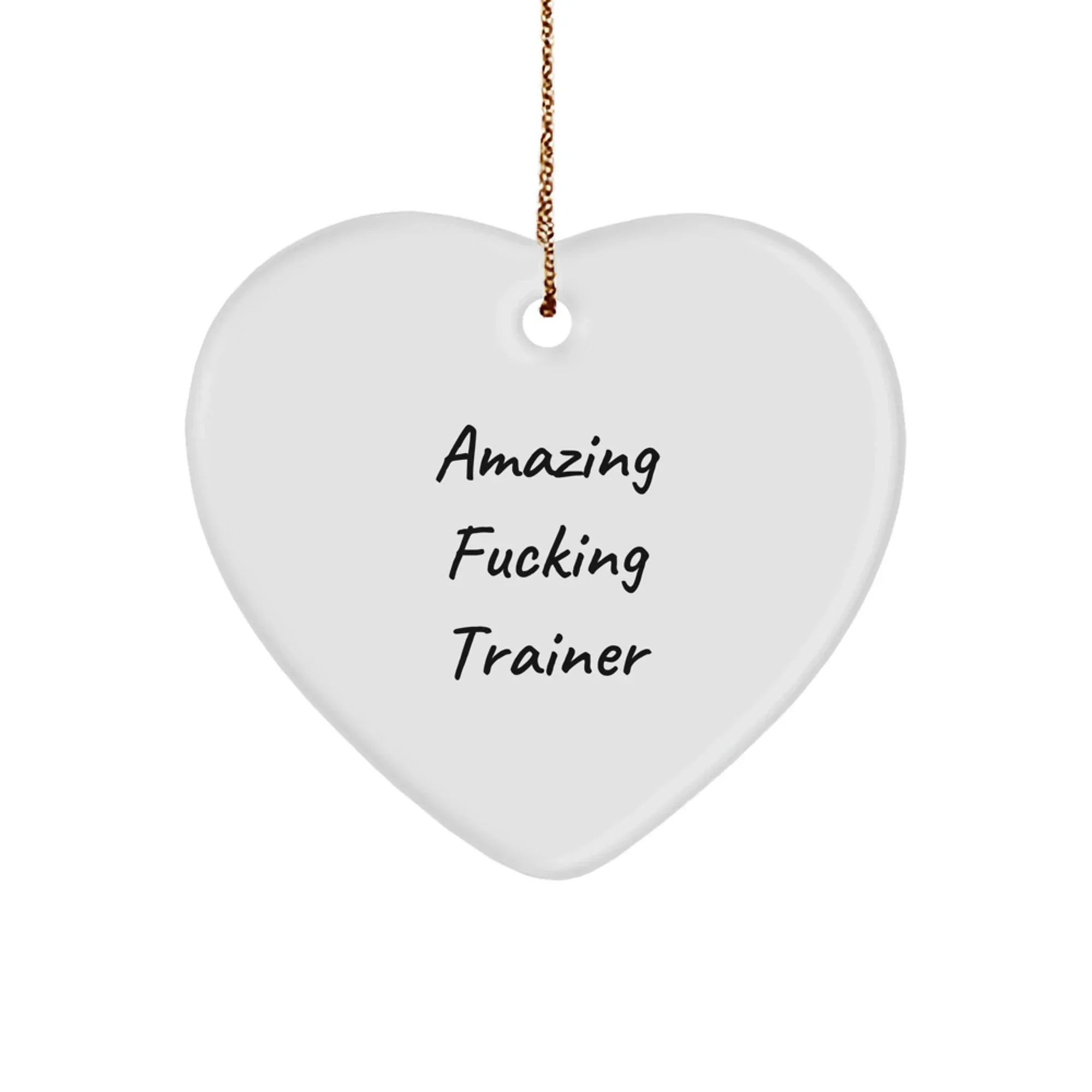 Funny Trainer Gifts for Men - Heart Ornament 'Amazing F--king Trainer' - Unique Christmas Unique Gifts from Friends