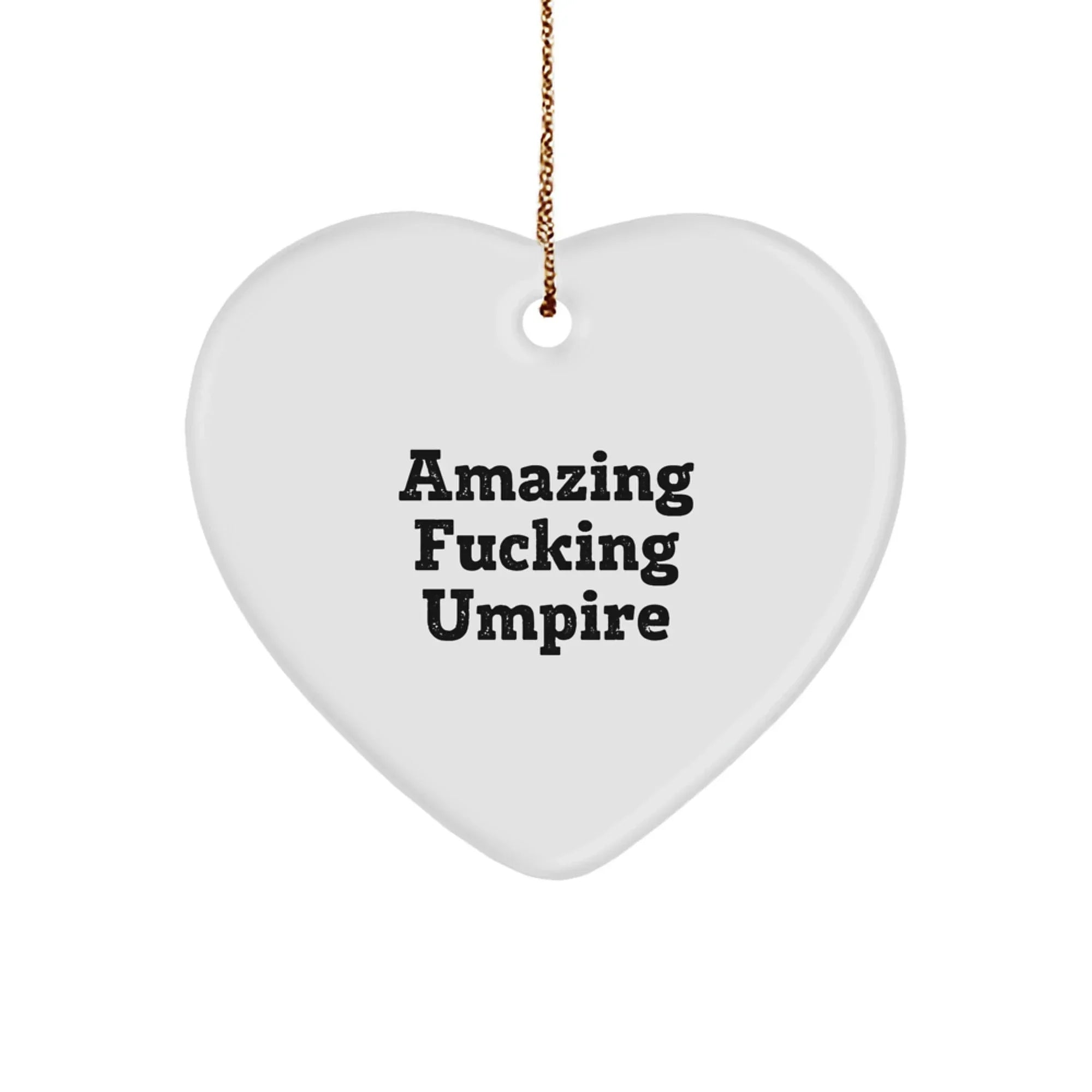 Funny Gifts from Men for Umpire, Heart Ornament, Amazing F--king Umpire Christmas Unique Gifts
