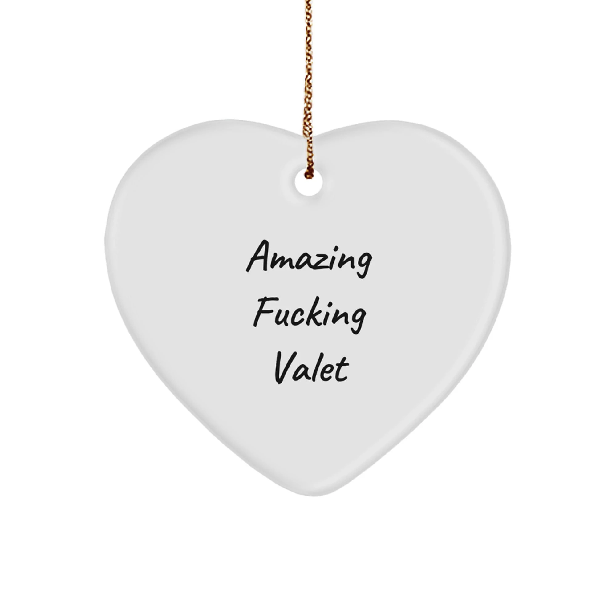 Funny Valet Gifts from Men for Him, Heart Ornament Christmas Unique Gifts, Amazing F--king Valet Quote - Image 1