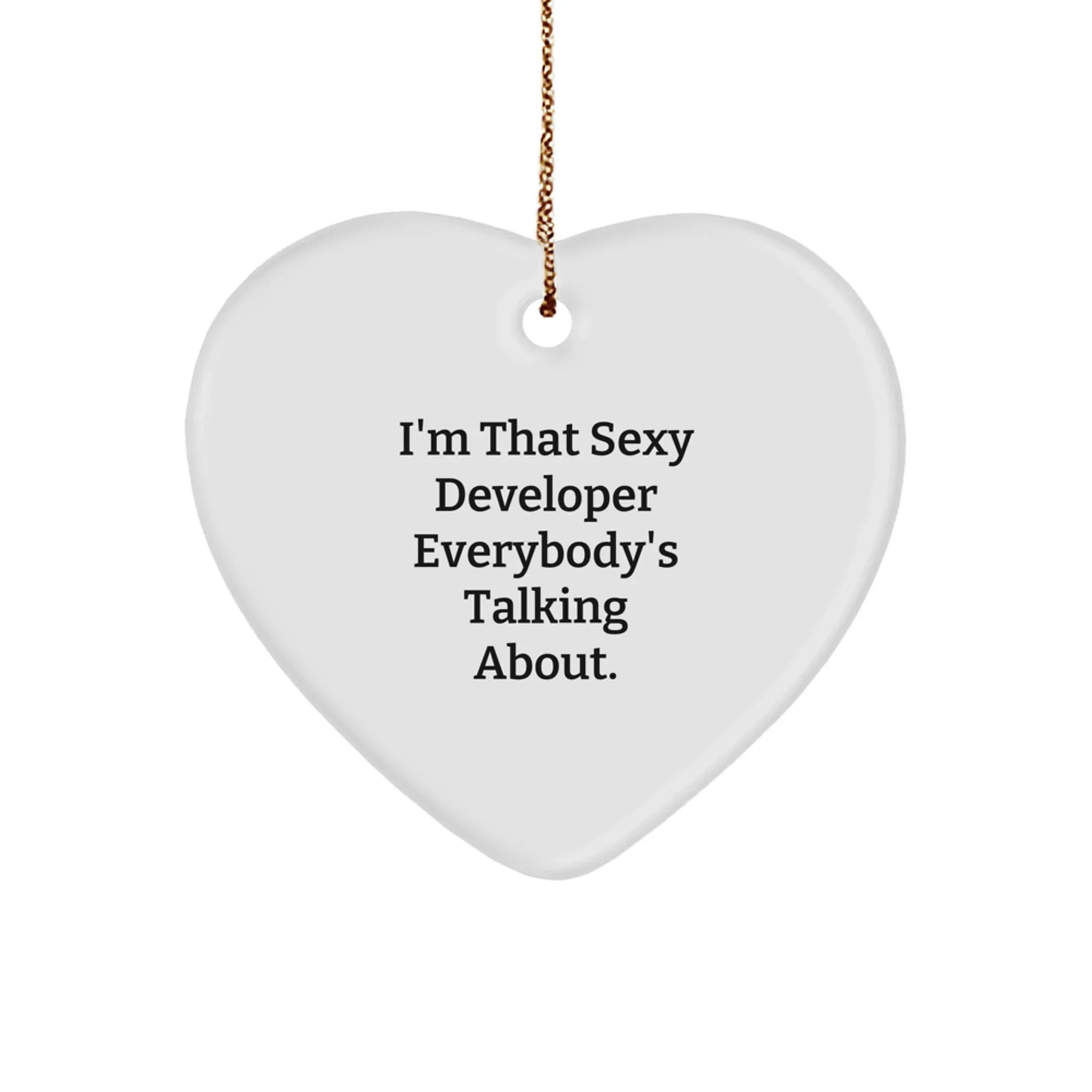 Funny Developer Gifts, I'm That Sexy Developer Everybody's Talking About. Heart Ornament, Christmas Unique Gifts for Developer Friends and Family