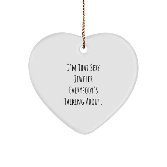 I'm That Sexy Jeweler Gifts from Men to Women - Heart Ornament, Funny Quote, Christmas Unique Gifts for Jeweler - Image 1
