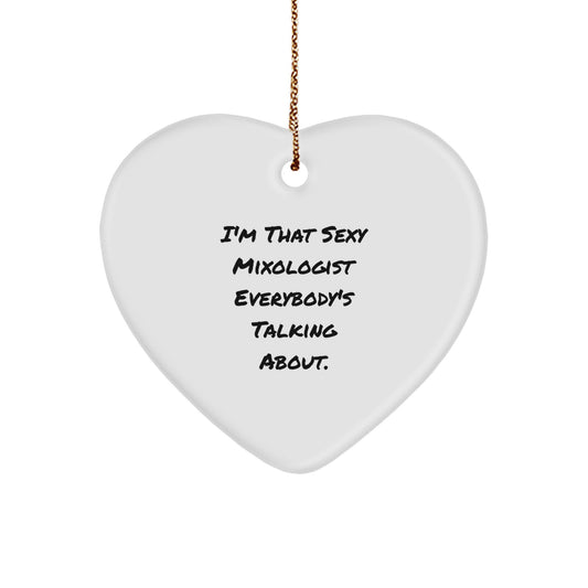 Funny Mixologist Gifts from Friends, Heart Ornament for Men, Christmas Unique Gifts for Her, I'm That Sexy Mixologist Everybody's Talking About. - Image 1