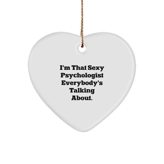 Funny Psychologist Gifts for Him, Heart Ornament with I'm That Sexy Psychologist Everybody's Talking About Quote, Unique Christmas Unique Gifts from Friends - Image 1