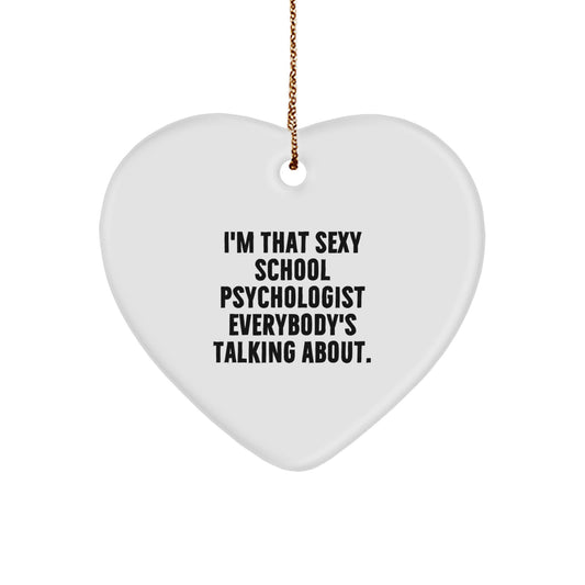 Funny School Psychologist Gifts for Him or Her, 'I'm That Sexy School Psychologist Everybody's Talking About' Heart Ornament for Christmas Unique Gifts from Friends, Family, Coworkers - Image 1
