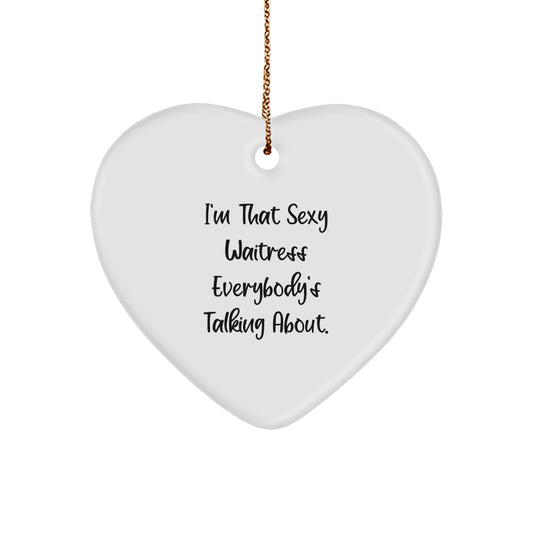 Sexy Waitress Gifts from Men to Women - I'm That Sexy Waitress Everybody's Talking About Heart Ornament, Unique Christmas Unique Gifts for Waitress, Heart Shaped Decor - Image 1