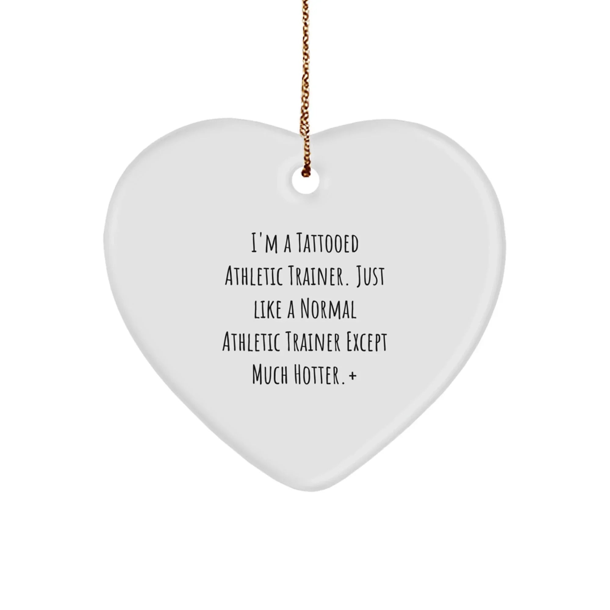 Funny Athletic Trainer Gifts from Men to Friends - Heart Ornament with 'I'm A Tattooed Athletic Trainer' Quote - Unique Christmas Unique Gifts for Athletic Trainers