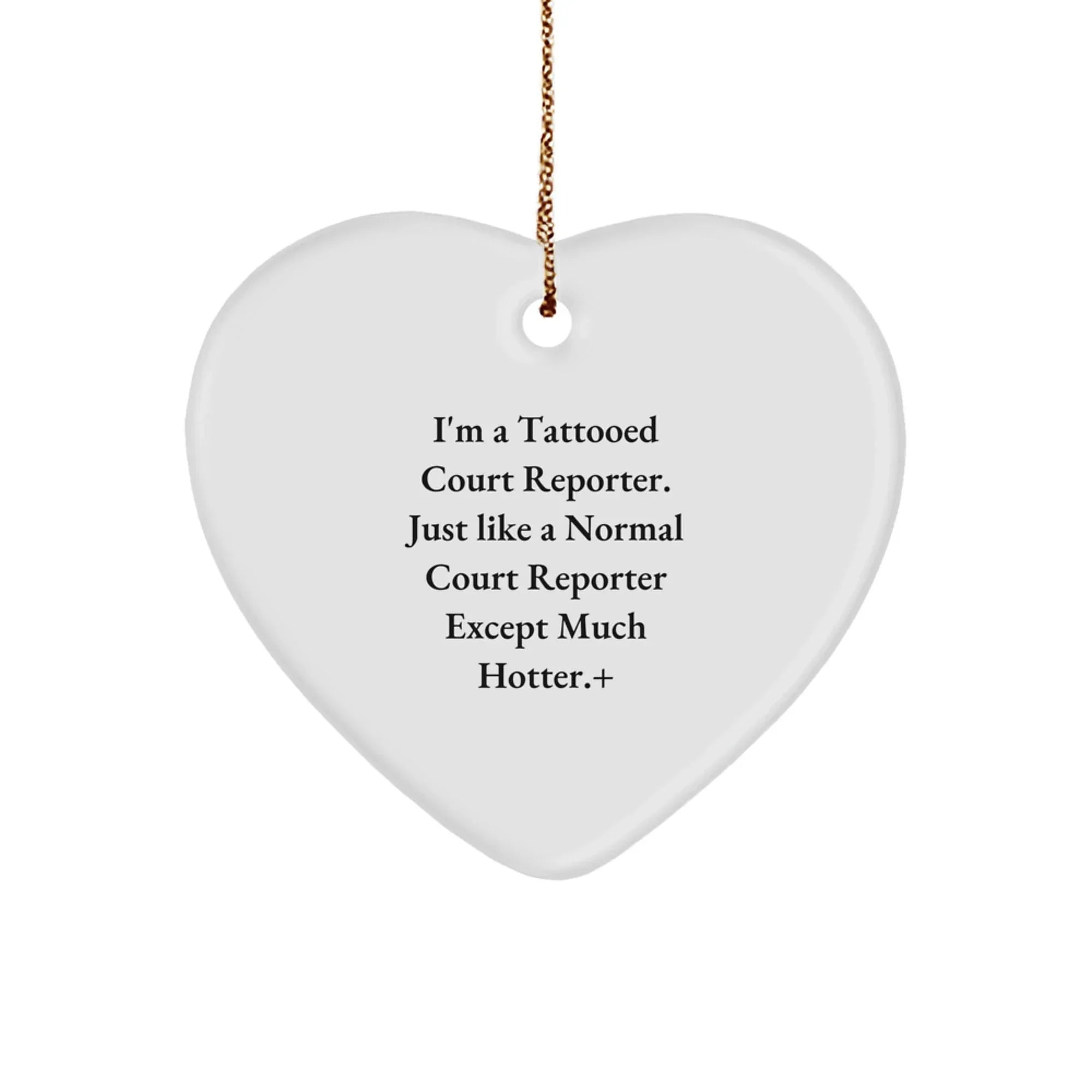Funny Court Reporter Gifts from Friends for Court Reporter, Heart Ornament with I'm A Tattooed Court Reporter Quote, Christmas Unique Gifts