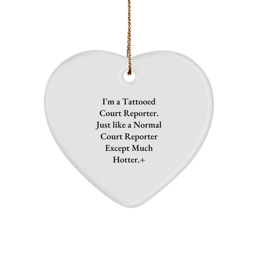 Funny Court Reporter Gifts from Friends for Court Reporter, Heart Ornament with I'm A Tattooed Court Reporter Quote, Christmas Unique Gifts - Image 1