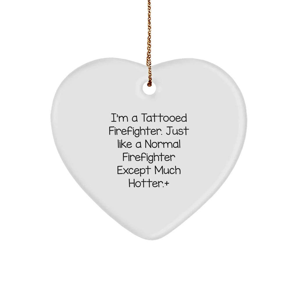 Funny Firefighter Heart Ornament, Gifts from Men to Firefighter Friends, Unique Christmas Unique Gifts for Firefighter